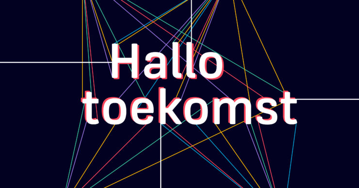Tekst: Hallo toekomst. Met gekleurde lijnen erachter langs.