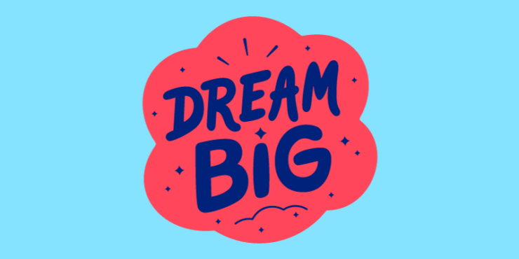 Dream Big